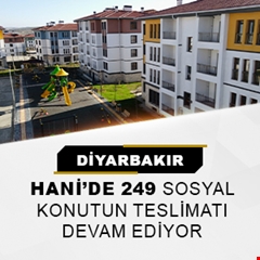 Diyarbakır Hani'de 249 sosyal konutun teslimatı devam ediyor