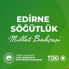 Edirne Söğütlük Millet Bahçesi açıldı