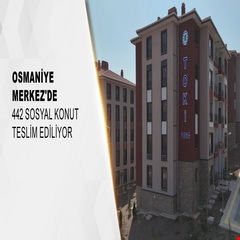 Osmaniye Merkez'de 442 sosyal konut teslim ediliyor