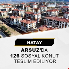 Hatay Arsuz'da 126 sosyal konut teslim ediliyor