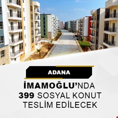 Adana İmamoğlu’nda 399 sosyal konut teslim ediliyor.