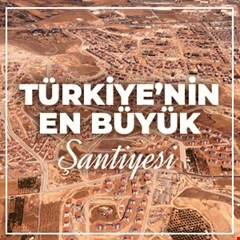 Türkiye’nin en büyük şantiyesi Malatya’da yükseliyor!