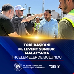 TOKİ Başkanı M. Levent Sungur, Malatya'da incelemelerde bulundu