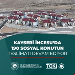 Kayseri İncesu'da 190 sosyal konutun teslimatı devam ediyor