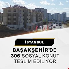 İstanbul Başakşehir'de 306 sosyal konut teslim ediliyor 