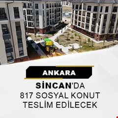 Ankara Sincan'da 817 sosyal konut teslim edilecek
