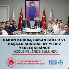 Bakan Kurum, Bakan Güler ve Başkan Sungur, Ay Yıldız Yerleşkesinde incelemelerde bulundu